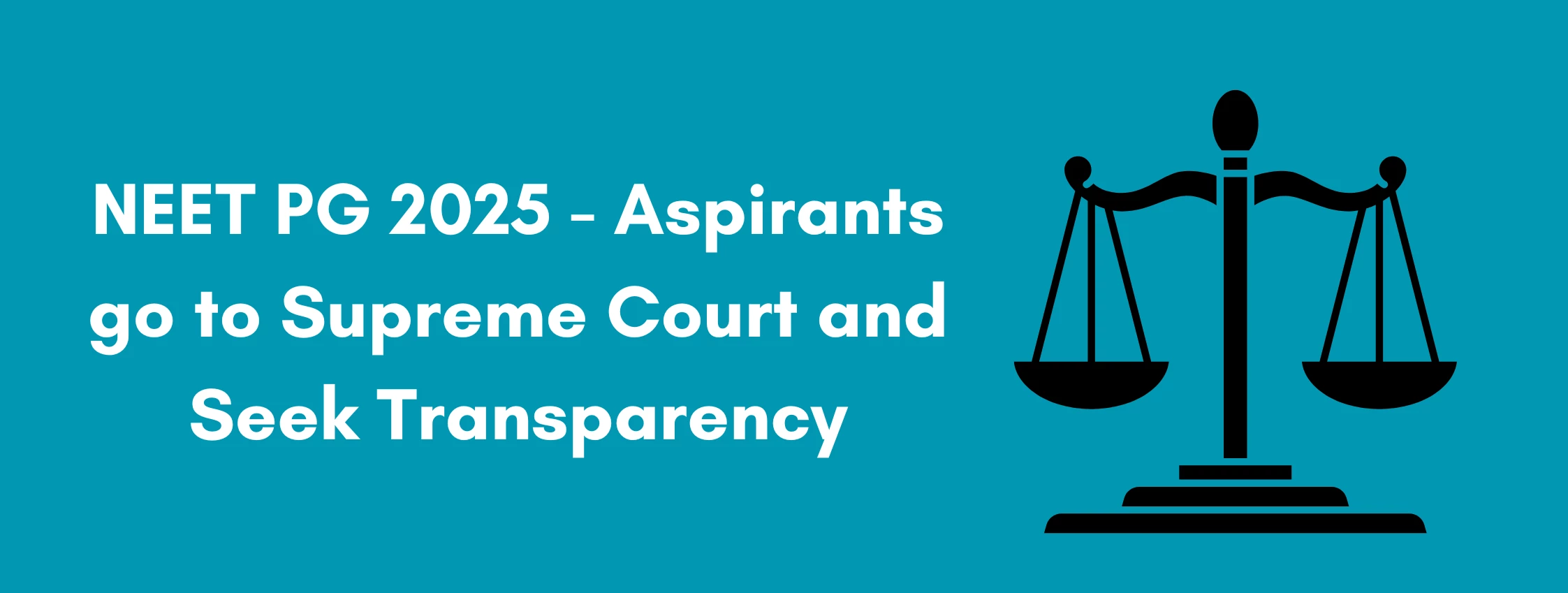NEET PG 2025 - Aspirants go to Supreme Court and Seek Transparency